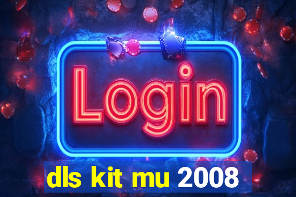 dls kit mu 2008